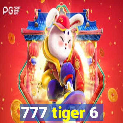 777 tiger 6